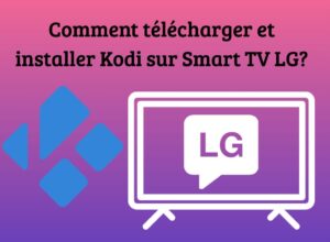 Comment telecharger et installer Kodi sur Smart TV LG 1021x750