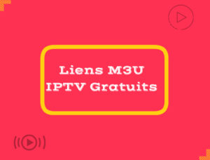 Liens M3U IPTV Gratuits