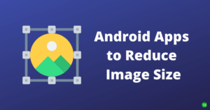 Android Apps to Reduce Image Size 1