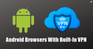 Android Browsers With Built In VPN 1