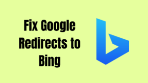 Fix Google Redirects to Bing 1