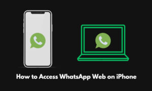 How to Access WhatsApp Web on iPhone