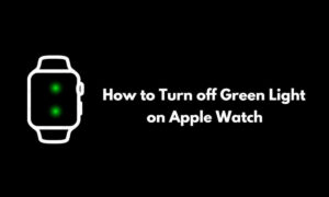 How to Turn off Green Light on Apple Watch