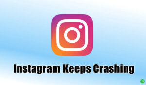 Instagram Keeps Crashing