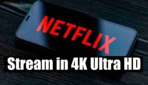 Stream Netflix in 4K UHD